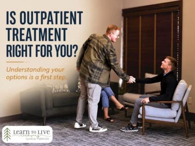 Finding the Right Level of Addiction Treatment 6 Is outpatient right for you