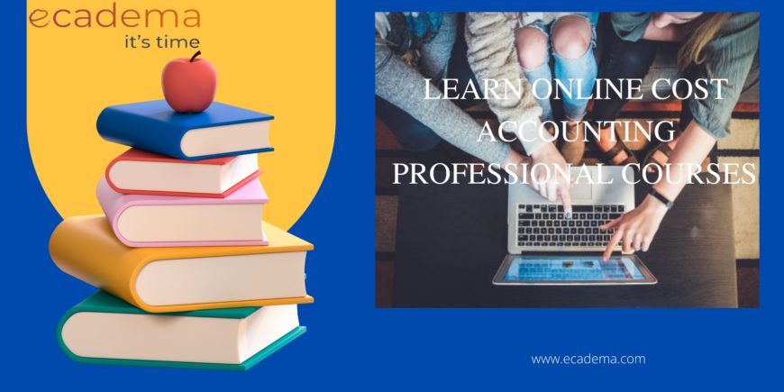 Learn Online Cost Accounting Professional Courses | ecadema