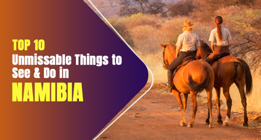 10 Unmissable Things to Do and Places to visit in Namibia – Traveljunction