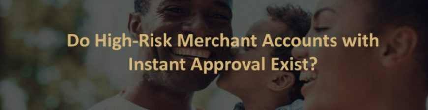 High Risk Merchant Account Instant Approval — 95758