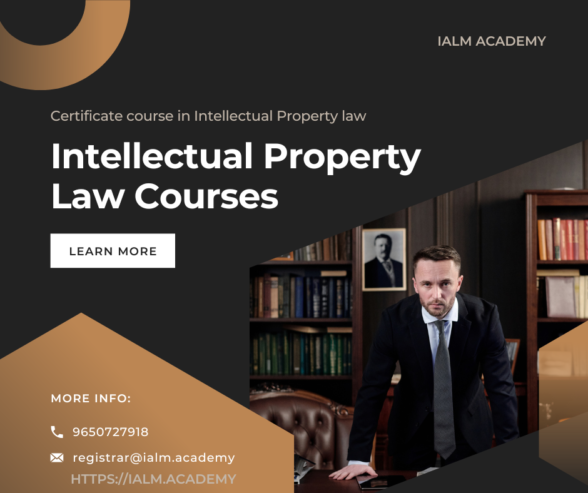 Certificate course in Intellectual Property law – IALM Academy