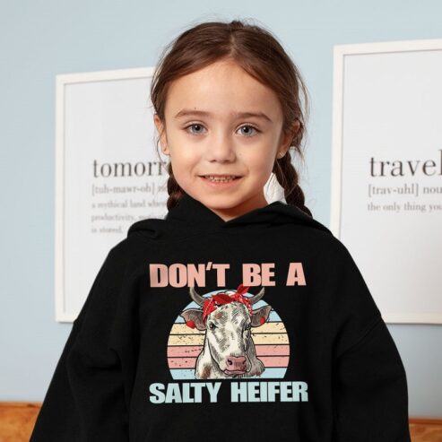 Toddler Don’t Be a Salty Heifer Hoodie – Cow Hoodie