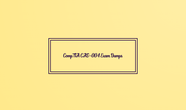 CompTIA CASP+ CAS-004 Certification Exam Dumps