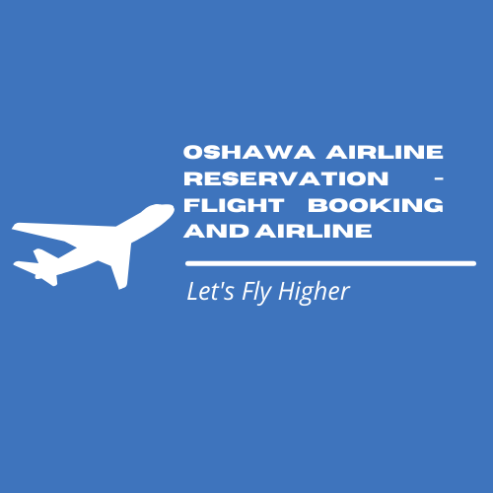 Oshawa Airline Reservation – Flight Booking and Airline