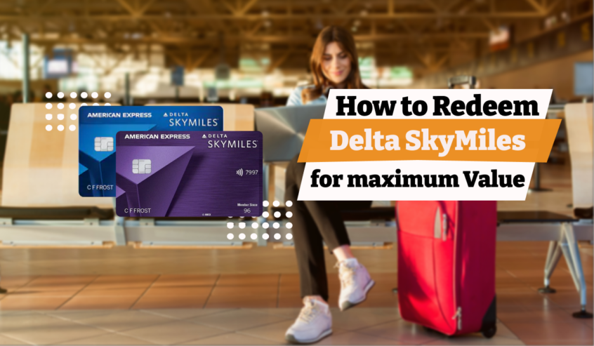How to Redeem Delta Skymiles for Maximum Value – Flightaura