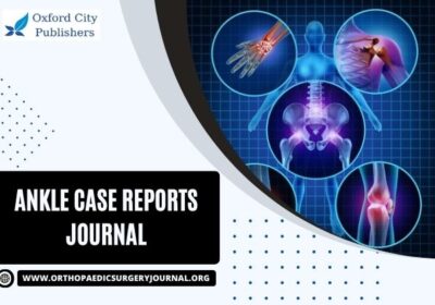 Ankle-Case-Reports-Journal-Oxford-City-Publishers