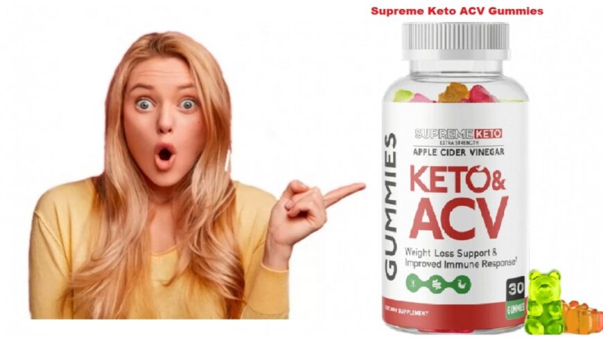 Supreme Keto ACV Gummies Now More Effective For Weight loss