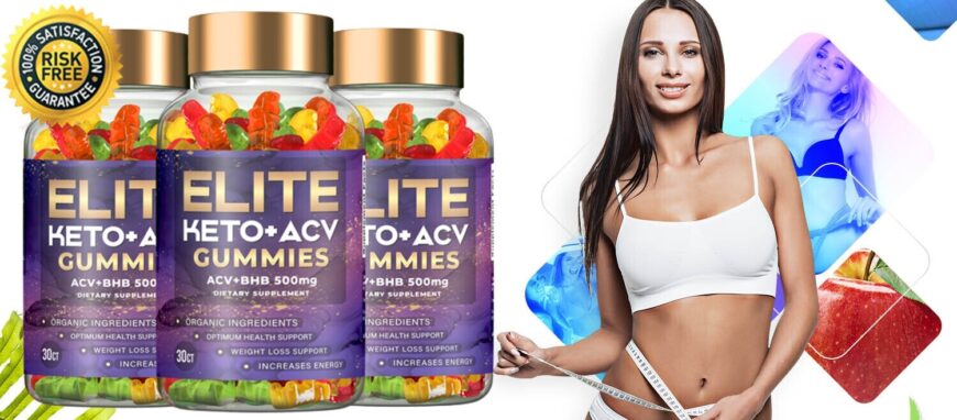 Elite Keto ACV Gummies Reviews Does It Really Work or Scam ?