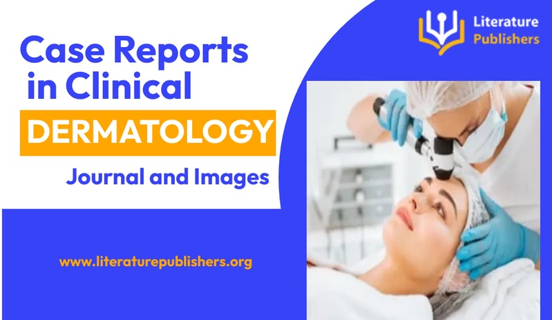 Case Reports in Clinical Dermatology Journal and Images