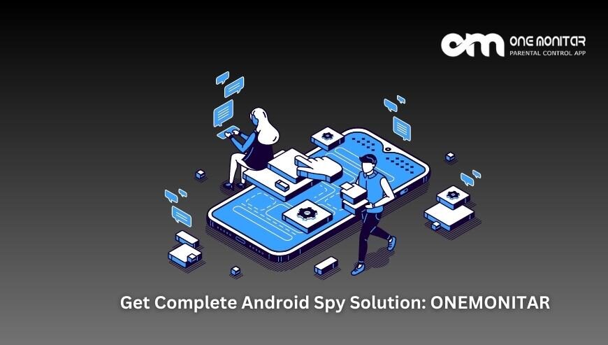 Get Complete Android Spy Solution: ONEMONITAR