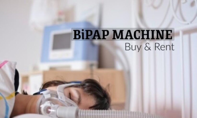 Get a Best BiPAP Machine on Rent at Affordable Price in Delhi