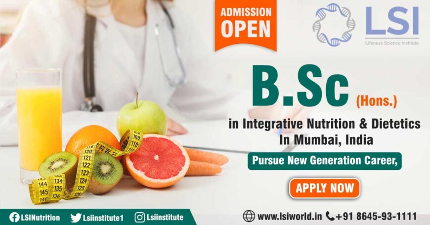 Best BSc in Integrative Nutrition & Dietetics Course in Mumbai At LSI World