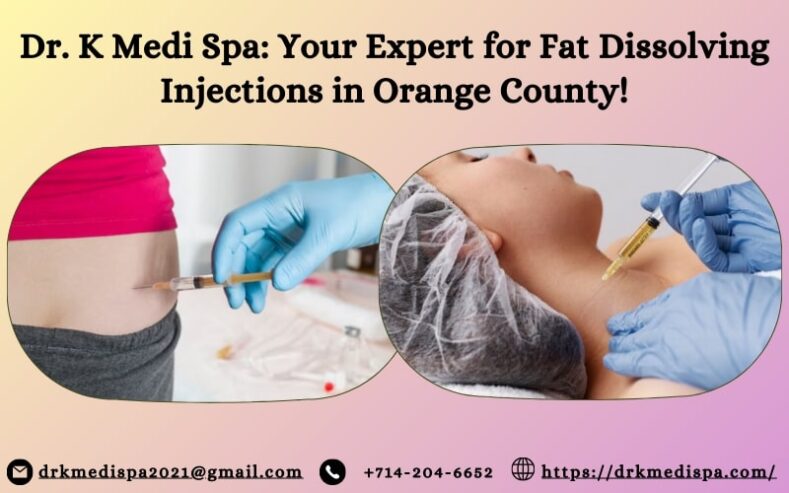 Dr. K Medi Spa: Your Expert for Fat Dissolving Injections in Orange County!