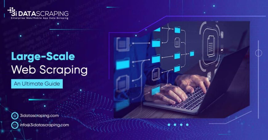 Large-Scale Web Scraping: An Ultimate Guide