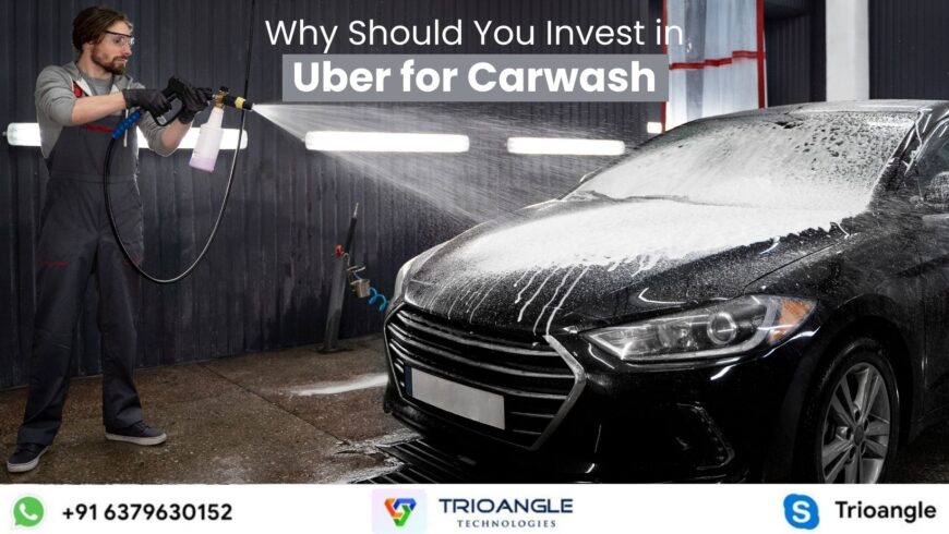 Why Should You Invest in uber for Car Wash