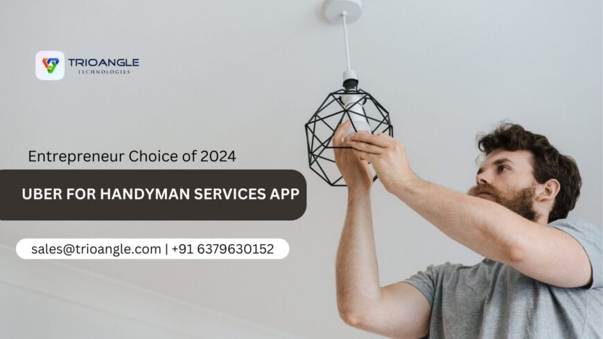 Entrepreneur Choice of 2024 – Uber for handyman services app