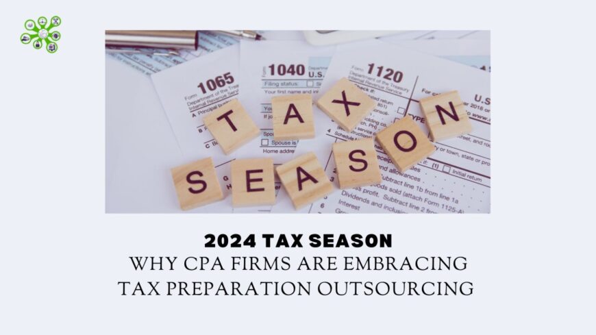 2024 Tax Season: Why CPA Firms Are Embracing Tax Preparation Outsourcing
