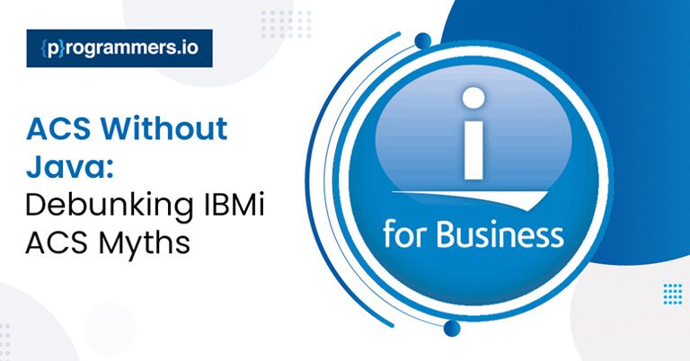 ACS Without Java: Debunking IBMi ACS Myths