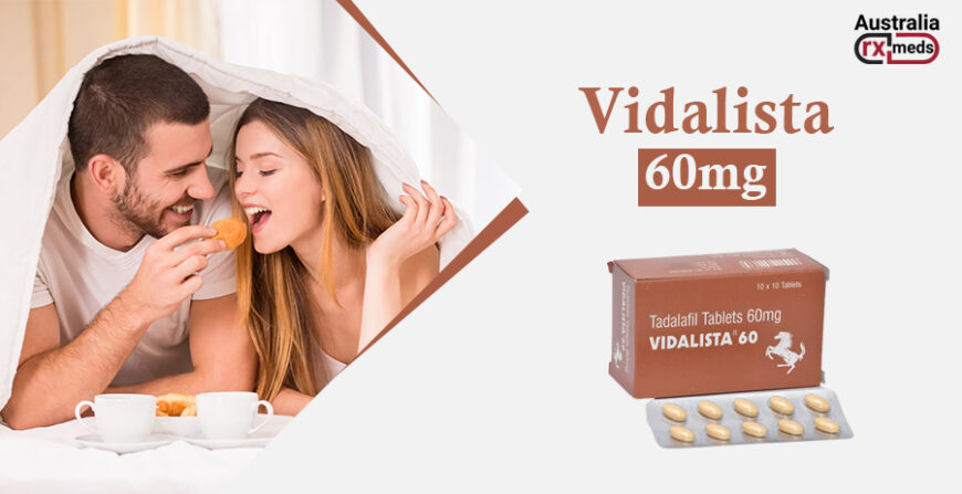 Vidalista 60 Mg Cialis: A Reliable Solution For Erectile Dysfunction