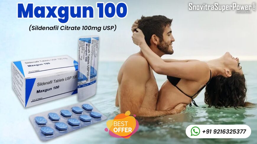 Maxgun 100: A Superb Medication to Fix Erection Failure in Males