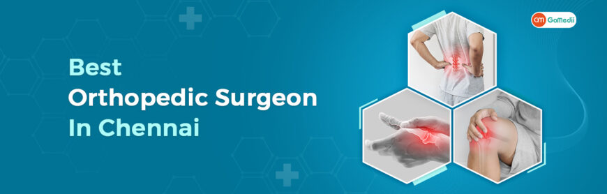 Best Orthopedic Surgeon in Chennai – GoMedii