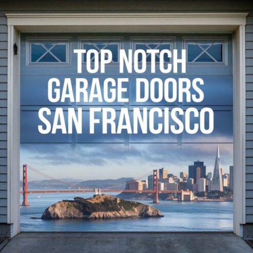 Top Notch Garage Doors: SF & Napa Valley’s #1 Choice!