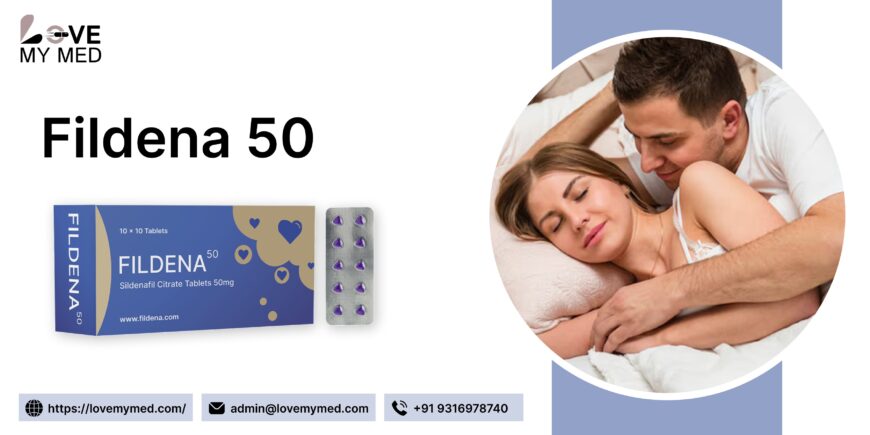 Fildena 50 Mg: The Greatest Choice For Treating ED