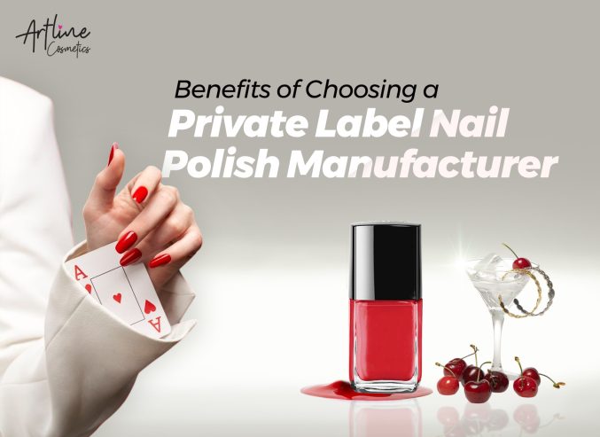 Benefits of Choosing a Private Label Nail Polish Manufacturer