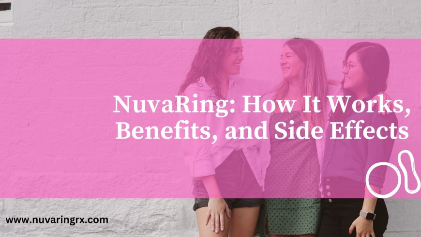 Complete Guide: NuvaRing Birth Control