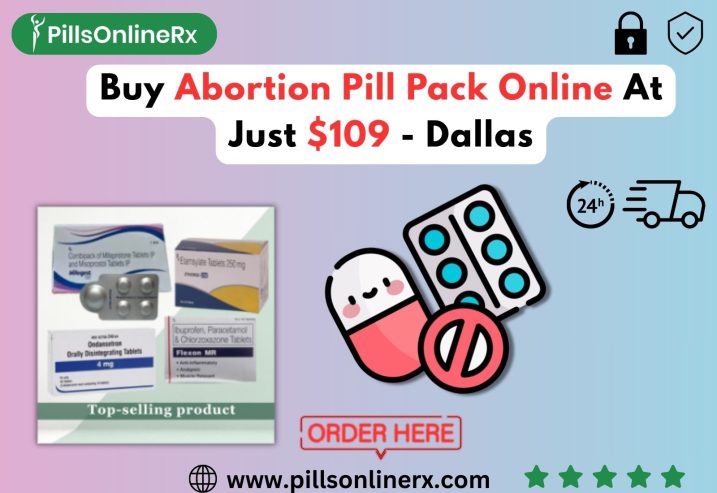 Buy Abortion Pill Pack Online At Just $109 – Dallas